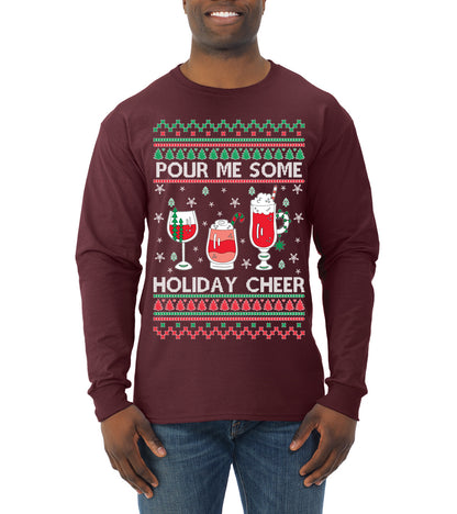 Pour Me Some Holiday Cheer ,Christmas Gifts, Funny Xmas Gift Idea, Ugly Christmas Sweater Mens Long Sleeve Shirt