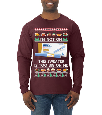I'm Not On Ozempic This Sweat Is Too Big, , Christmas Gifts, Funny Xmas Gift Idea, Ugly Christmas  Mens Long Sleeve Shirt
