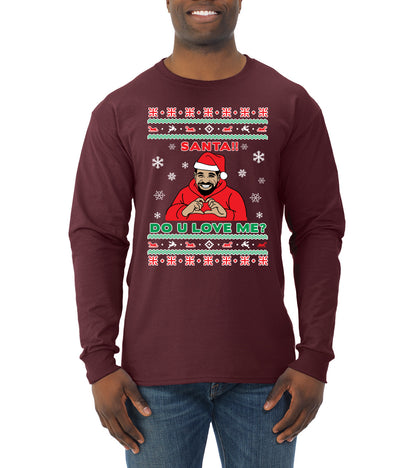 Santa!! Do You Love Me? Ugly Christmas Sweater, Christmas Gifts, Funny Xmas Gift Idea, Ugly Christmas Sweater Mens Long Sleeve Shirt