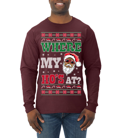 Where My Ho's At? ,Christmas Gifts, Funny Xmas Gift Idea, Ugly Christmas Sweater Mens Long Sleeve Shirt