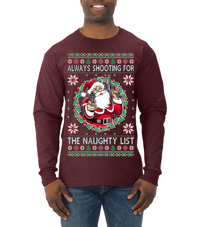 Always Shooting For The Naughty List ,Christmas Gifts, Funny Xmas Gift Idea, Ugly Christmas Sweater Mens Long Sleeve Shirt
