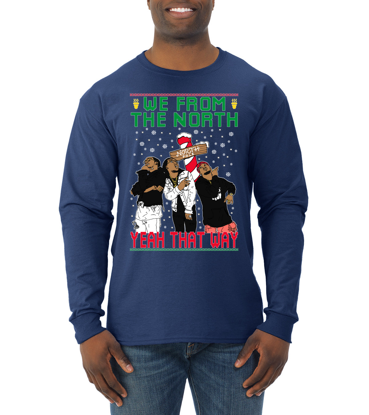 We From The North Yeah That Way White, Christmas Gifts, Funny Xmas Gift Idea, Ugly Christmas Sweater Mens Long Sleeve Shirt