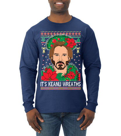 It's Keanu Wreaths ,Christmas Gifts, Funny Xmas Gift Idea, Ugly Christmas Sweater Mens Long Sleeve Shirt