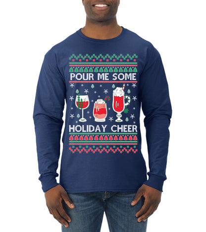 Pour Me Some Holiday Cheer ,Christmas Gifts, Funny Xmas Gift Idea, Ugly Christmas Sweater Mens Long Sleeve Shirt