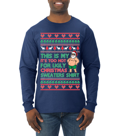 Santa Too Hot For Sweaters Shirt, Funny Christmas,, Christmas Gifts, Funny Xmas Gift Idea, Ugly Christmas  Mens Long Sleeve Shirt