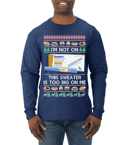 I'm Not On Ozempic This Sweat Is Too Big, , Christmas Gifts, Funny Xmas Gift Idea, Ugly Christmas  Mens Long Sleeve Shirt