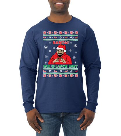 Santa!! Do You Love Me? Ugly Christmas Sweater, Christmas Gifts, Funny Xmas Gift Idea, Ugly Christmas Sweater Mens Long Sleeve Shirt