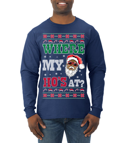 Where My Ho's At? ,Christmas Gifts, Funny Xmas Gift Idea, Ugly Christmas Sweater Mens Long Sleeve Shirt