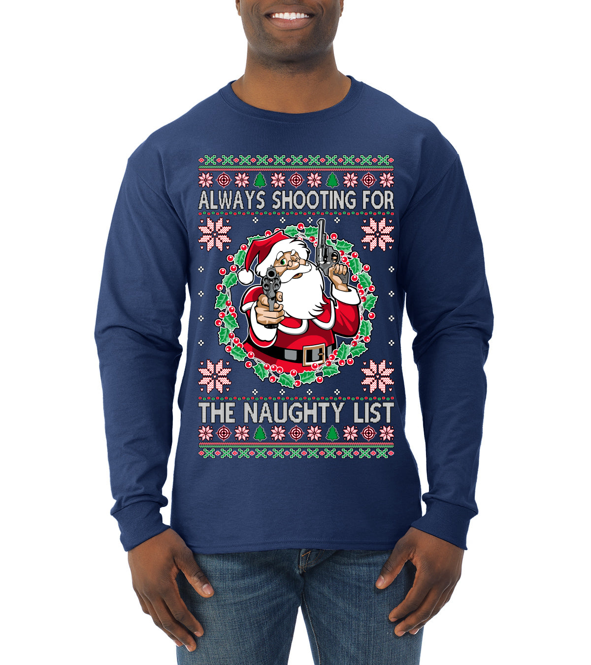 Always Shooting For The Naughty List ,Christmas Gifts, Funny Xmas Gift Idea, Ugly Christmas Sweater Mens Long Sleeve Shirt