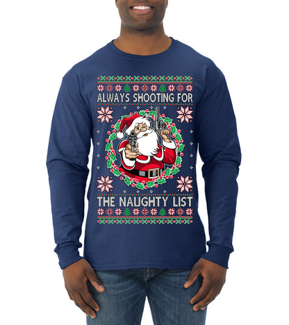 Always Shooting For The Naughty List ,Christmas Gifts, Funny Xmas Gift Idea, Ugly Christmas Sweater Mens Long Sleeve Shirt