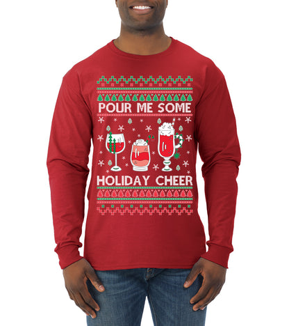 Pour Me Some Holiday Cheer ,Christmas Gifts, Funny Xmas Gift Idea, Ugly Christmas Sweater Mens Long Sleeve Shirt