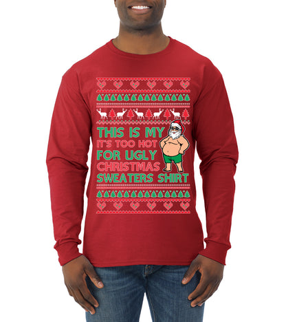 Santa Too Hot For Sweaters Shirt, Funny Christmas,, Christmas Gifts, Funny Xmas Gift Idea, Ugly Christmas  Mens Long Sleeve Shirt