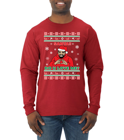 Santa!! Do You Love Me? Ugly Christmas Sweater, Christmas Gifts, Funny Xmas Gift Idea, Ugly Christmas Sweater Mens Long Sleeve Shirt