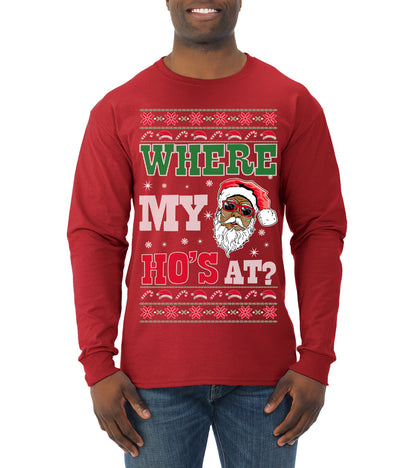 Where My Ho's At? ,Christmas Gifts, Funny Xmas Gift Idea, Ugly Christmas Sweater Mens Long Sleeve Shirt