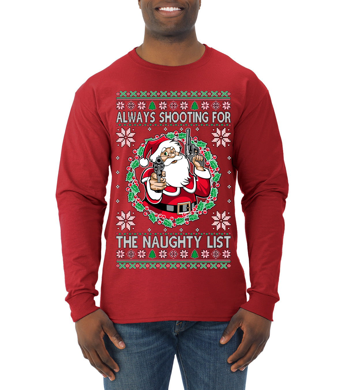 Always Shooting For The Naughty List ,Christmas Gifts, Funny Xmas Gift Idea, Ugly Christmas Sweater Mens Long Sleeve Shirt