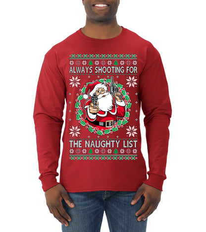 Always Shooting For The Naughty List ,Christmas Gifts, Funny Xmas Gift Idea, Ugly Christmas Sweater Mens Long Sleeve Shirt