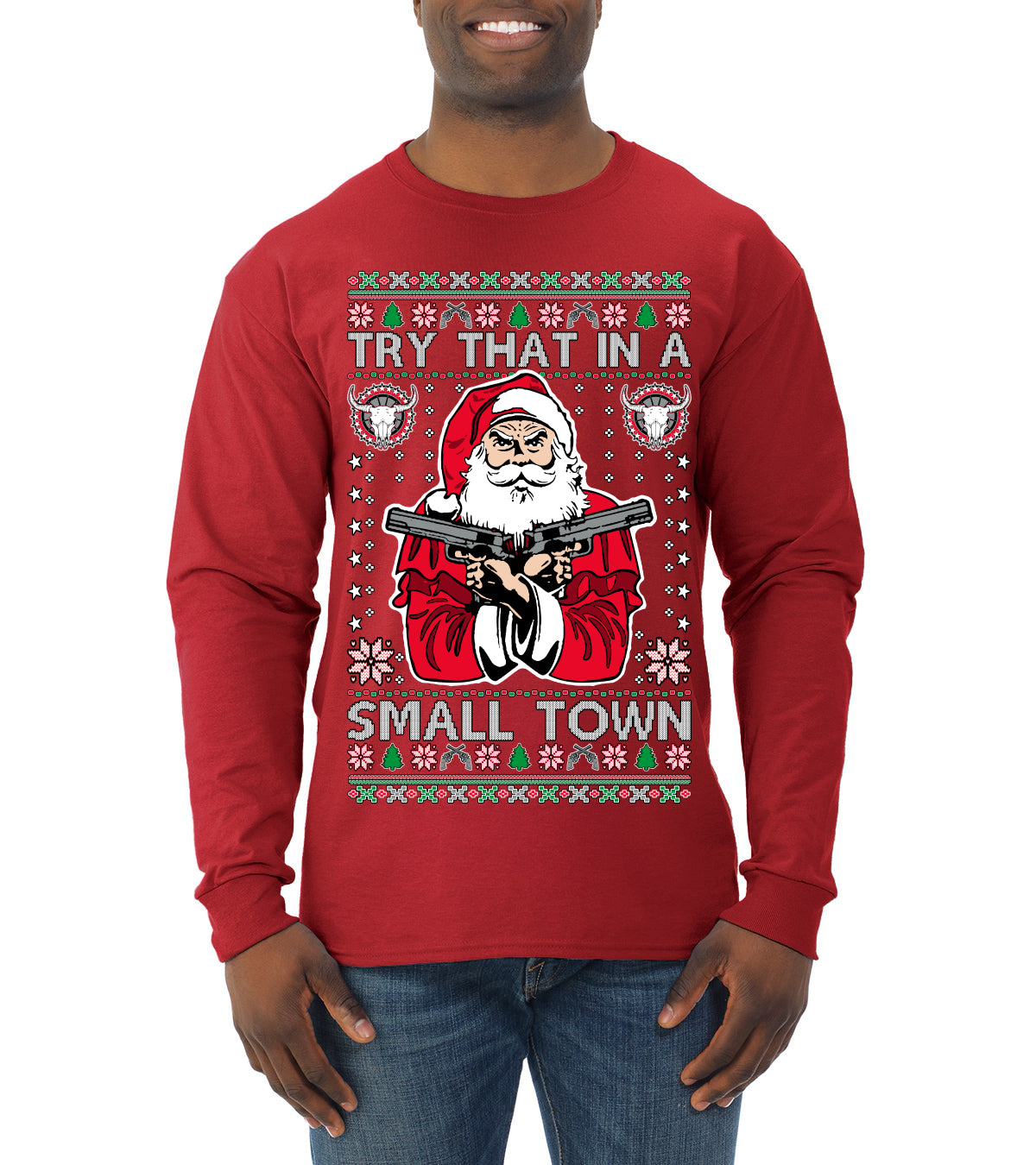 Try That In A Small Town Christmas ,Christmas Gifts, Funny Xmas Gift Idea, Ugly Christmas Sweater Mens Long Sleeve Shirt
