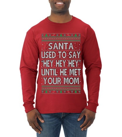 When Santa Used To Say Hey Until He Met Your Mom, Christmas Gifts, Funny Xmas Gift Idea,  Ugly Christmas Sweater Mens Long Sleeve Shirt