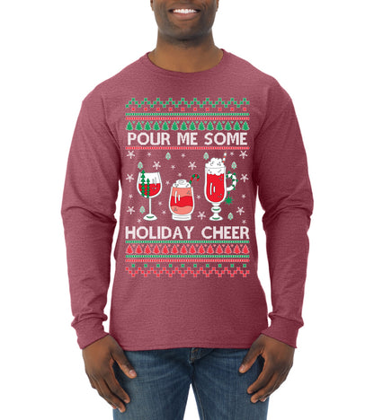 Pour Me Some Holiday Cheer ,Christmas Gifts, Funny Xmas Gift Idea, Ugly Christmas Sweater Mens Long Sleeve Shirt