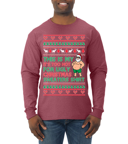 Santa Too Hot For Sweaters Shirt, Funny Christmas,, Christmas Gifts, Funny Xmas Gift Idea, Ugly Christmas  Mens Long Sleeve Shirt