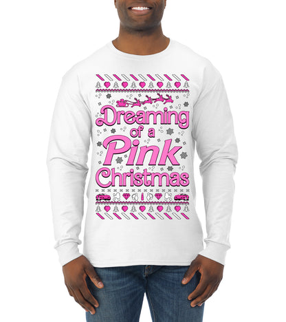 Dreaming Of A Pink Chirstmas Girly Woman Party Ugly Christmas Sweater, Christmas Gifts, Funny Xmas Gift Idea, Mens Long Sleeve Shirt
