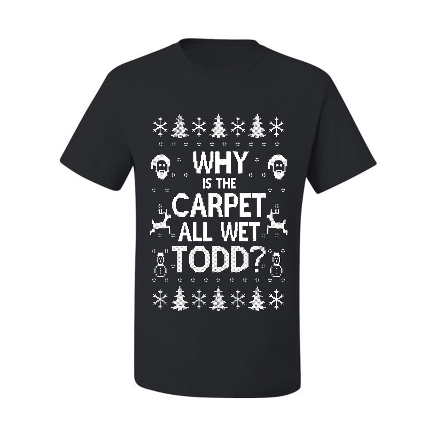 Funny Ugly Xmas Holiday T-shirt Scoop  Wild Bobby Why is The Carpet All Wet Todd? Ugly Christmas T-shirt  Ugly Christmas  Men's T-Shirt