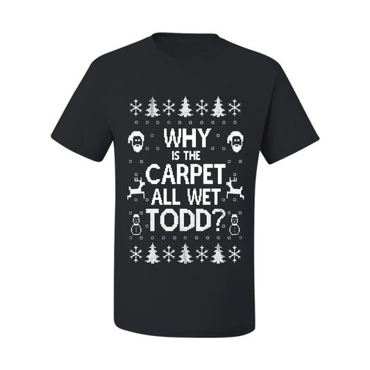 Funny Ugly Xmas Holiday T-shirt Scoop  Wild Bobby Why is The Carpet All Wet Todd? Ugly Christmas T-shirt  Ugly Christmas  Men's T-Shirt