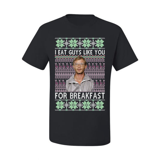 I Eat Guys Like You For Breakfast ,Christmas Gifts, Funny Xmas Gift Idea, Ugly Christmas Sweater Men's T-Shirt