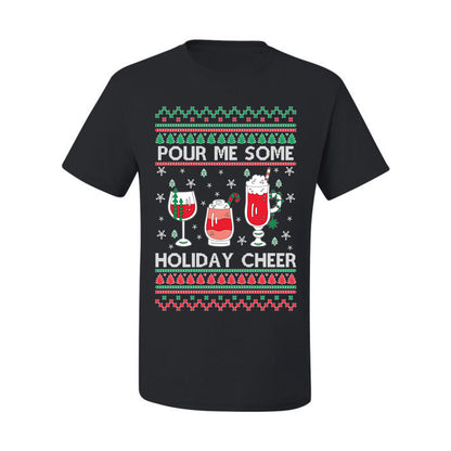 Pour Me Some Holiday Cheer ,Christmas Gifts, Funny Xmas Gift Idea, Ugly Christmas Sweater Men's T-Shirt