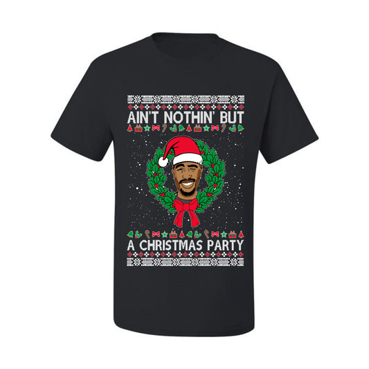 Ain't Nothin' But a Christmas Party, Christmas Gifts, Funny Xmas Gift Idea, Ugly Christmas Sweater Men's T-Shirt