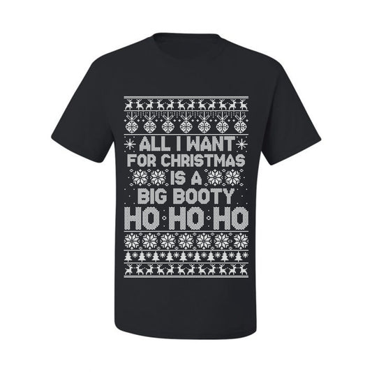 Funny  Ugly Xmas Holiday T-shirt  Wild Bobby All I Want for Christmas is a Big Booty Ho Ugly Christmas T-shirt  Ugly Christmas  Men's T-Shirt