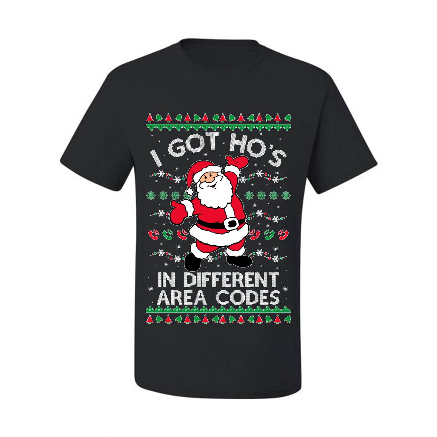 Funny Ugly  Graphic Christmas  T-shirt  "I Got Ho's in Different Area Codes" Ugly Christmas T-shirt  Ugly Christmas  Men's T-Shirt
