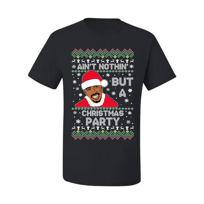 Tupac Aint Nothin But a Christmas Party, Christmas Gifts, Funny Xmas Gift Idea, Ugly Christmas Sweater Men's T-Shirt