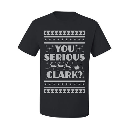 Ugly Xmas  T-shirt Movie You Serious Clark Christmas Vacation Ugly Christmas T-shirt  Ugly Christmas  Men's T-Shirt