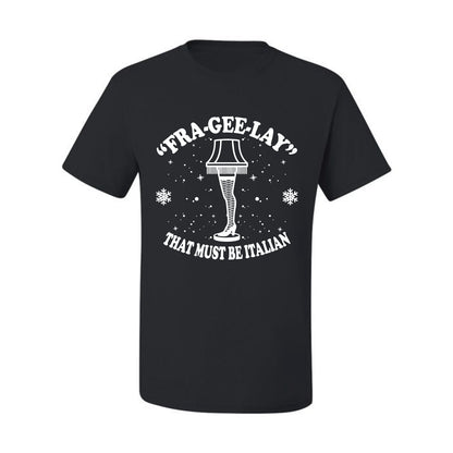 Christmas Graphic  for Butcher BBQ Grilling Cooking Kitchen Fra-Gee-Lay That Must Be Italian Leg Lamp Ugly Christmas Tshirt Men's Graphic T-Shirt Ugly Christmas  Men's T-Shirt