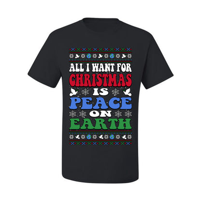 All I Want For Christmas Is Peace on Earth  , Merry Christmas Tee, Ugly Christmas,  Sweater Men's T-Shirt