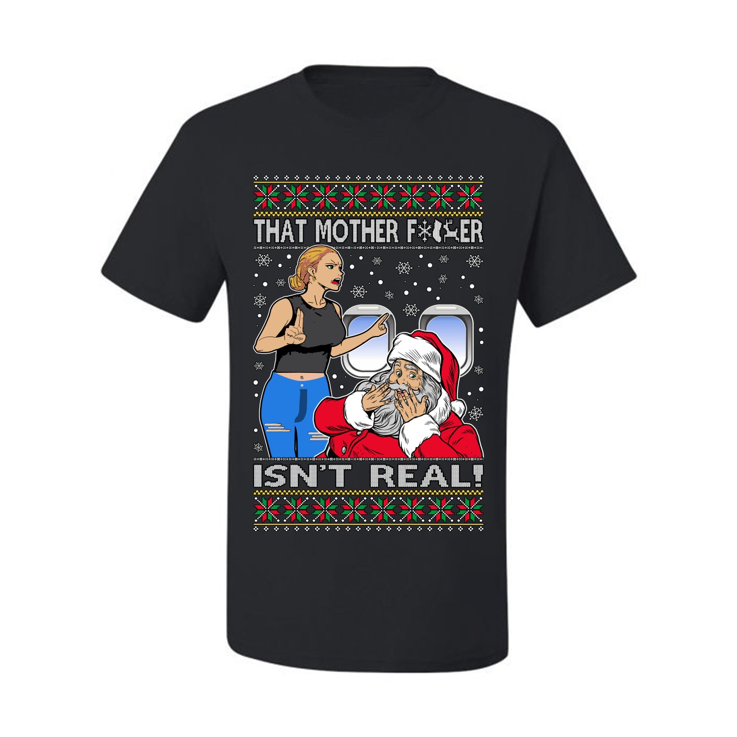 That Santa Mother F Isn't Real CLEAN , Merry Christmas Tee, Ugly Christmas,  Sweater Men's T-Shirt