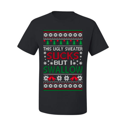 This Ugly Sweater SUCKS But I SWALLOW , Merry Christmas Tee, Ugly Christmas,  Sweater Men's T-Shirt