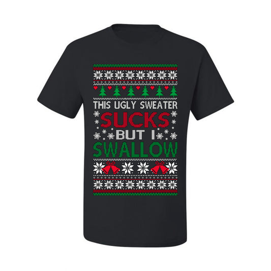 This Ugly Sweater SUCKS But I SWALLOW , Merry Christmas Tee, Ugly Christmas,  Sweater Men's T-Shirt