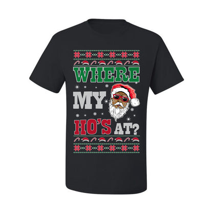Where My Ho's At? ,Christmas Gifts, Funny Xmas Gift Idea, Ugly Christmas Sweater Men's T-Shirt