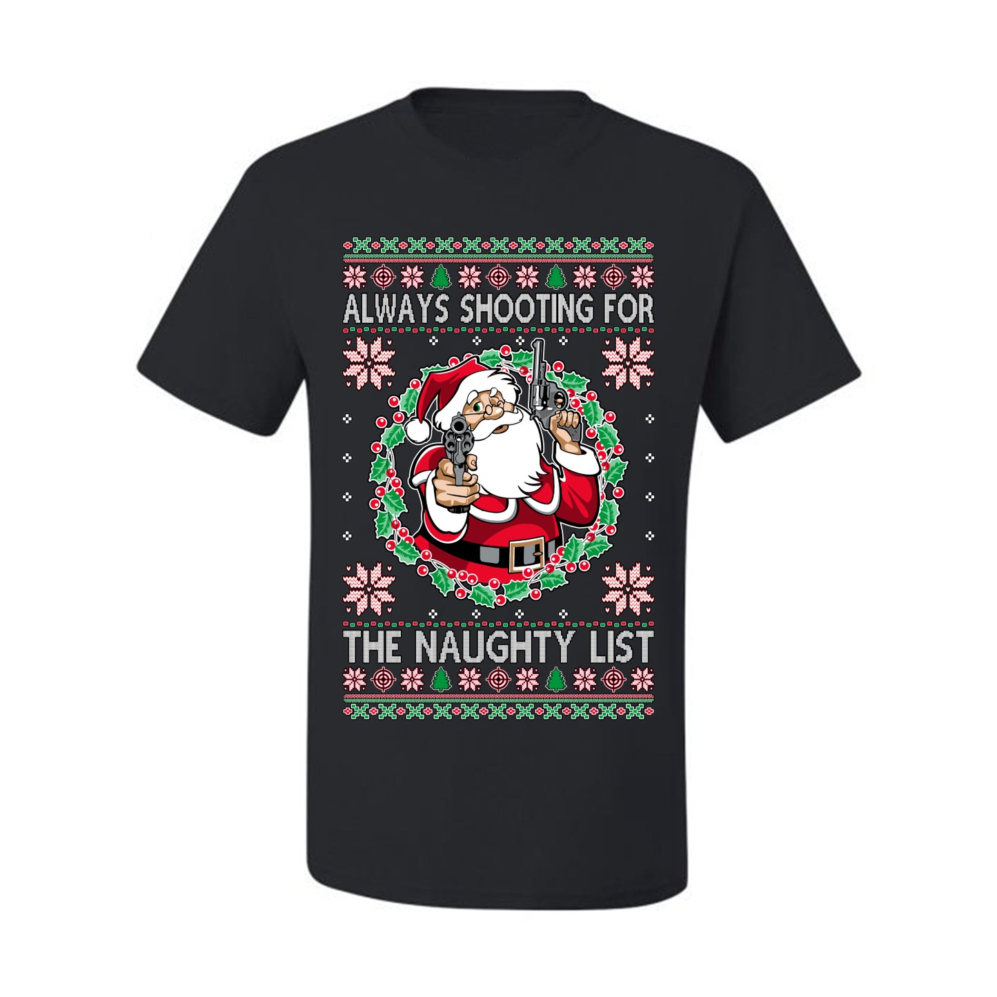 Always Shooting For The Naughty List ,Christmas Gifts, Funny Xmas Gift Idea, Ugly Christmas Sweater Men's T-Shirt