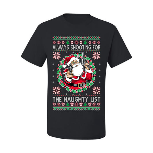Always Shooting For The Naughty List ,Christmas Gifts, Funny Xmas Gift Idea, Ugly Christmas Sweater Men's T-Shirt