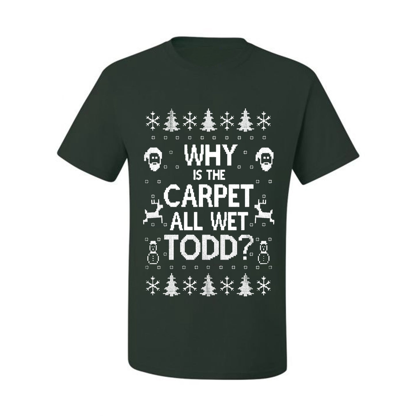 Funny Ugly Xmas Holiday T-shirt Scoop  Wild Bobby Why is The Carpet All Wet Todd? Ugly Christmas T-shirt  Ugly Christmas  Men's T-Shirt