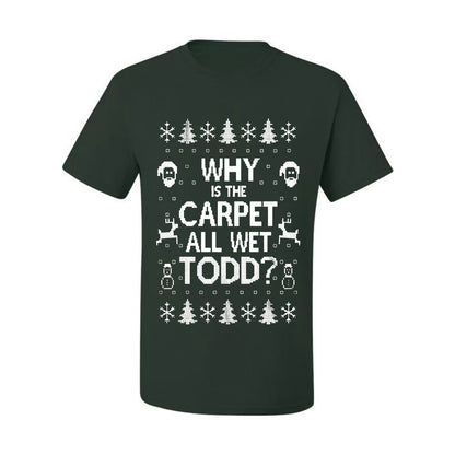 Funny Ugly Xmas Holiday T-shirt Scoop  Wild Bobby Why is The Carpet All Wet Todd? Ugly Christmas T-shirt  Ugly Christmas  Men's T-Shirt