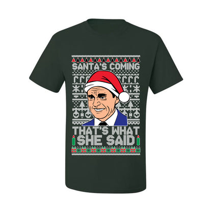Graphic Ugly Xmas T-shirt Michael Scott "Santas Coming That's What She Said" Ugly Christmas T-shirt  Ugly Christmas  Men's T-Shirt