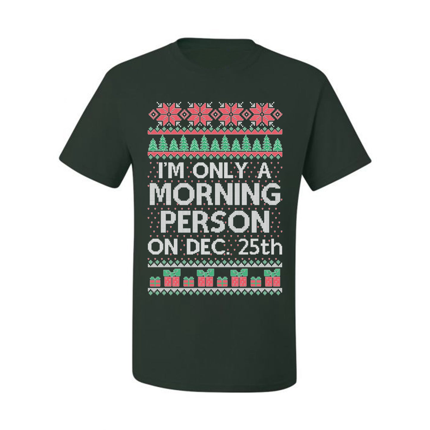 I'm Only A Morning Person on December 25th ,Christmas Gifts, Funny Xmas Gift Idea, Ugly Christmas Sweater Men's T-Shirt