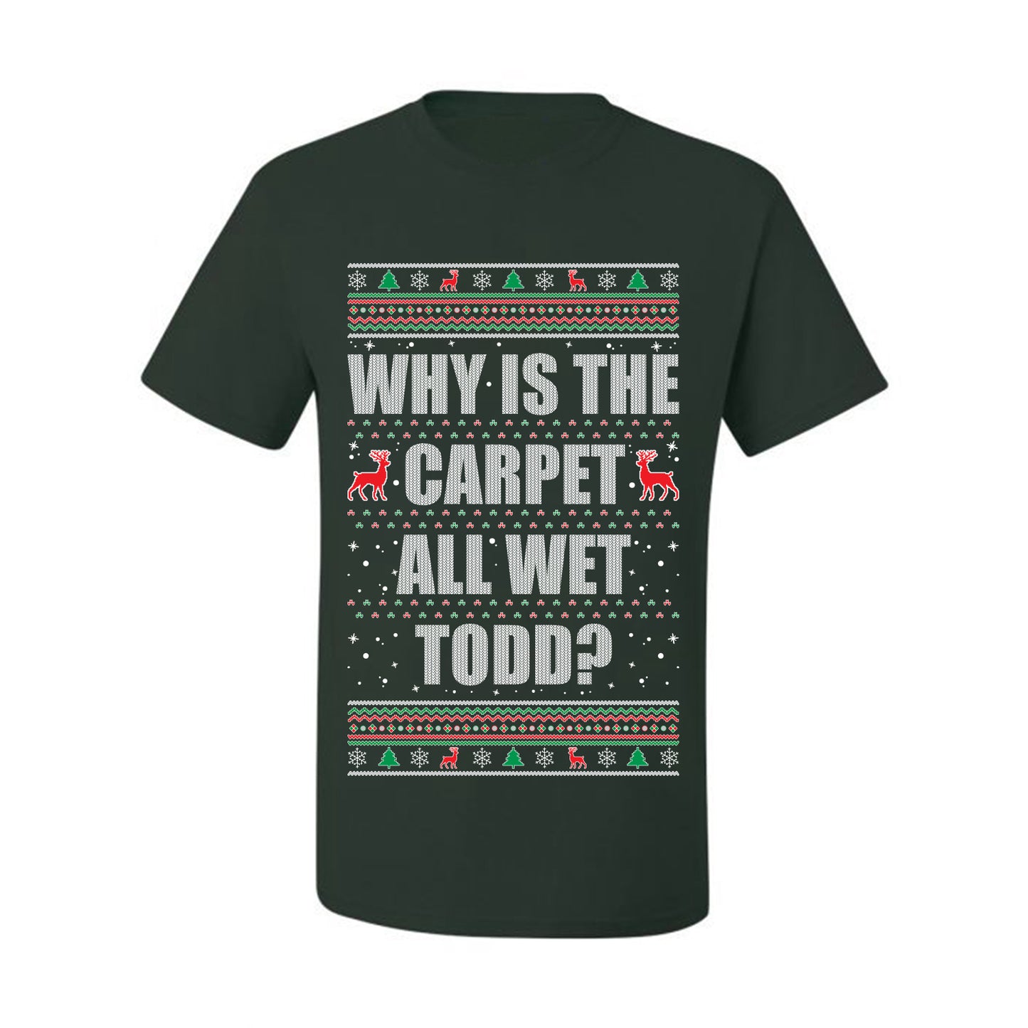 Ugly Xmas Holiday Graphic  Shirt, "Why Is The Carpet All Wet Todd?", Todd Margo, Wild Bobby Ugly Christmas Tshirt Men's Graphic T-Shirt Ugly Christmas  Men's T-Shirt