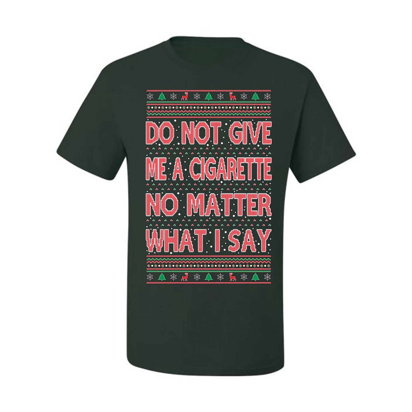 Graphic Ugly Holiday Xmas Tshirt , Do Not Give Me Another Cigarette Ugly Christmas Tshirt Men's Graphic T-Shirt Ugly Christmas  Men's T-Shirt