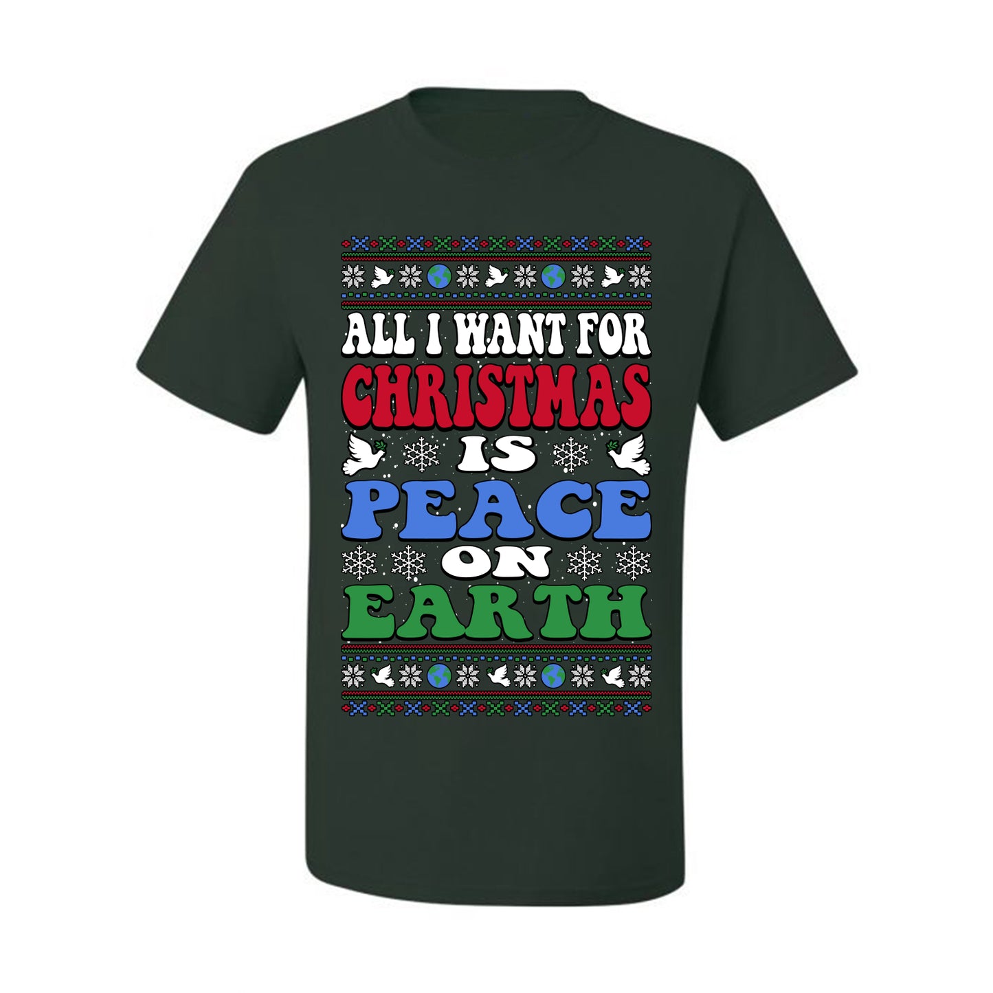 All I Want For Christmas Is Peace on Earth  , Merry Christmas Tee, Ugly Christmas,  Sweater Men's T-Shirt