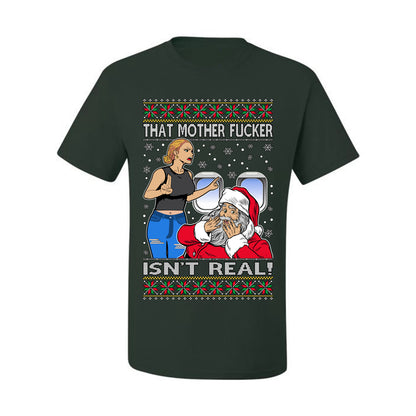 That Santa Mother F Isn't Real , Merry Christmas Tee, Ugly Christmas,  Sweater Men's T-Shirt